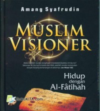 Muslim Visioner : Hidup dengan Al-Faatihah