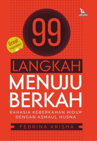 99 Langkah Menuju Berkah : Rahasia Keberkahan Hidup dengan Asmaul Husna