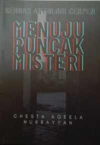 Sebuah Antologi Cerpen: Menuju Puncak Misteri