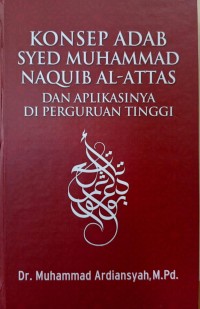 Konsep Adab Syed Muhammad Naquib Al-Attas dan Aplikasinya di Perguruan Tinggi